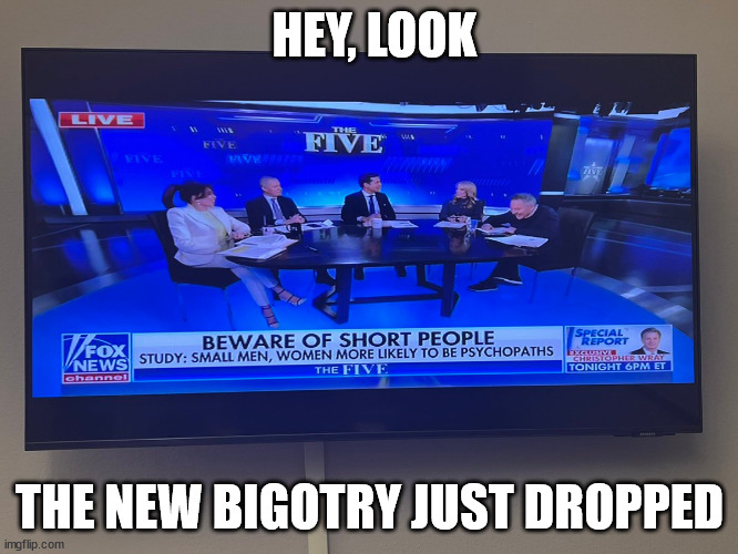 HEY, LOOK; THE NEW BIGOTRY JUST DROPPED | made w/ Imgflip meme maker