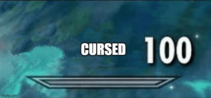 Skyrim skill meme | CURSED | image tagged in skyrim skill meme | made w/ Imgflip meme maker