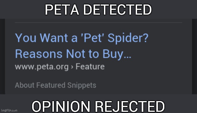 PETA DETECTED; OPINION REJECTED | made w/ Imgflip meme maker
