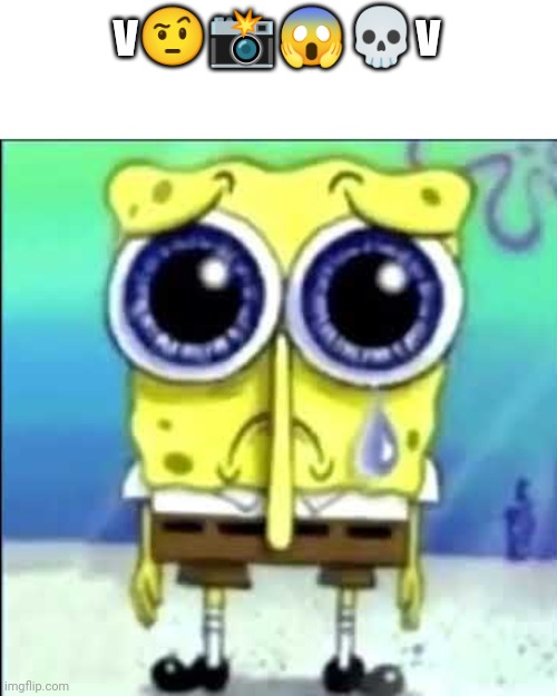 Sad Spongebob | v????v | image tagged in sad spongebob | made w/ Imgflip meme maker