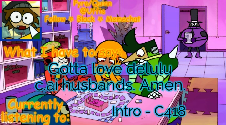 :3 | Gotta love delulu c.ai husbands. Amen. Intro - C418 | image tagged in uffie's boxmore temp | made w/ Imgflip meme maker