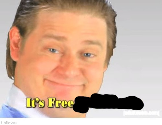 It's Free Real Estate | image tagged in it's free real estate | made w/ Imgflip meme maker