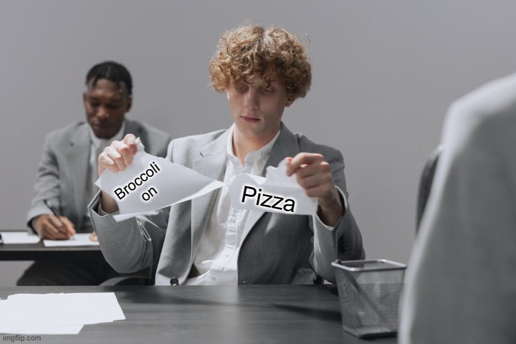 Man tearing sheet of paper | Broccoli 
on Pizza | image tagged in man tearing sheet of paper | made w/ Imgflip meme maker