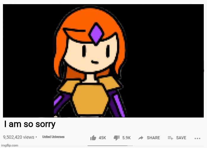 It seems like Hakai made an apology video for what she did | I am so sorry; United Universes | image tagged in youtube video template | made w/ Imgflip meme maker