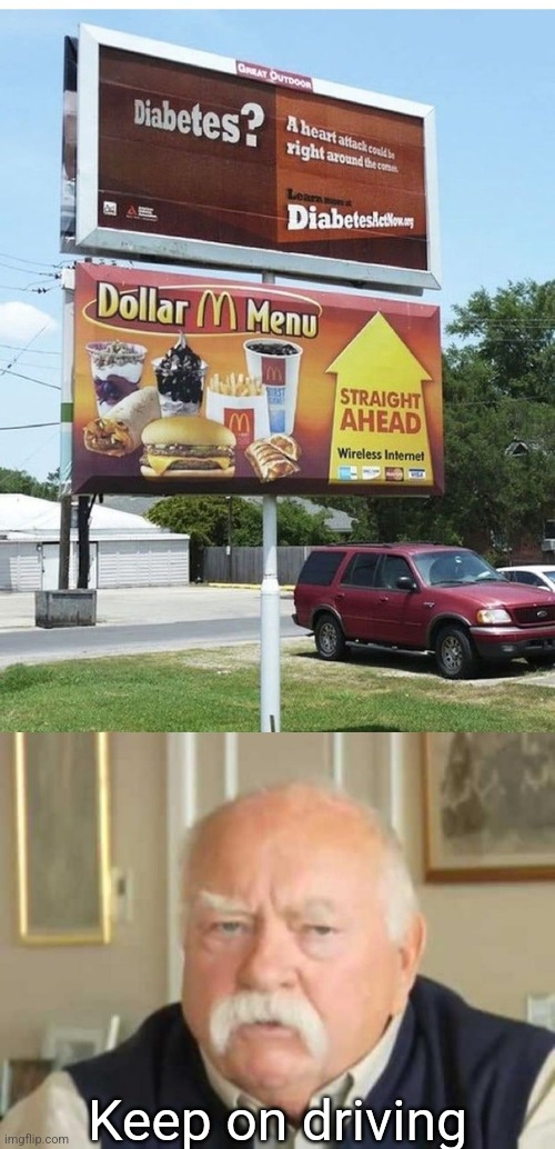 McDiabeetus | Keep on driving | image tagged in wilford brimley,diabeetus,mcdonalds,fast food,diabetes,funny signs | made w/ Imgflip meme maker