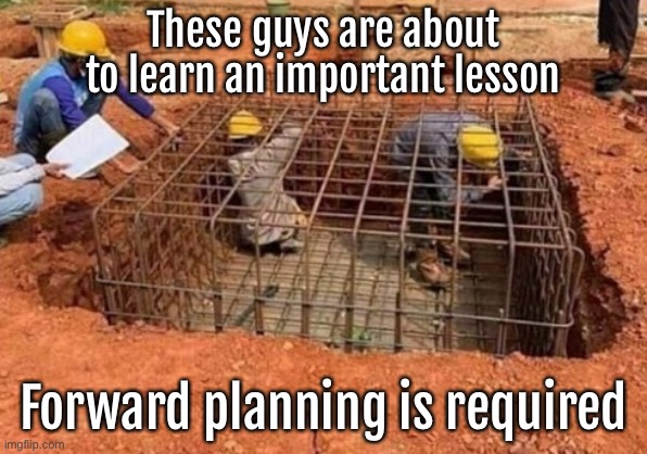 Important lesson | These guys are about to learn an important lesson; Forward planning is required | image tagged in forward planning needed,two guys about to learn,lesson | made w/ Imgflip meme maker