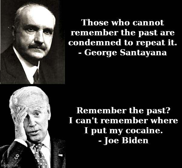Joe Biden Remembers The Past, Sometimes | image tagged in joe biden,confusion,dementia,cocaine | made w/ Imgflip meme maker