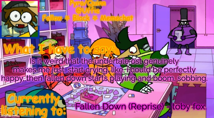 uffie's boxmore temp | Is it weird that the undertale ost genuinely makes me just. start crying. like, i could be perfectly happy, then fallen down starts playing and boom. sobbing. Fallen Down (Reprise) - toby fox. | image tagged in uffie's boxmore temp | made w/ Imgflip meme maker