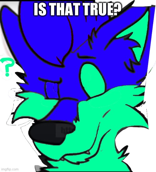 IS THAT TRUE? | made w/ Imgflip meme maker