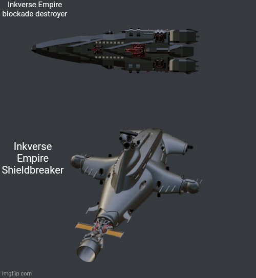 Inkverse Empire blockade destroyer Inkverse Empire Shieldbreaker | made w/ Imgflip meme maker