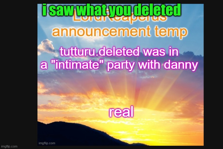 i saw what you deleted | made w/ Imgflip meme maker