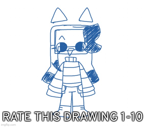 RATE THIS DRAWING 1-10 | image tagged in idk,stuff,s o u p,carck | made w/ Imgflip meme maker