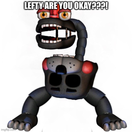 :0 | LEFTY ARE YOU OKAY???! | image tagged in stay blobby | made w/ Imgflip meme maker