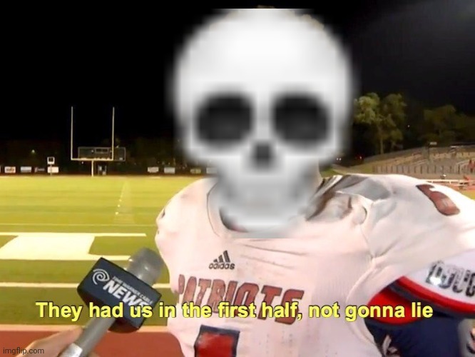 They had us in the first half | image tagged in they had us in the first half | made w/ Imgflip meme maker