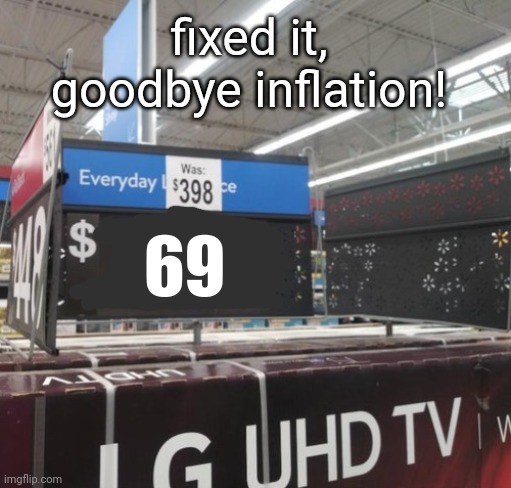 69 fixed it, goodbye inflation! | made w/ Imgflip meme maker