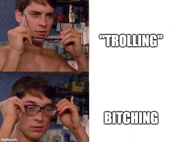 Spiderman Glasses | "TROLLING"; BITCHING | image tagged in spiderman glasses | made w/ Imgflip meme maker