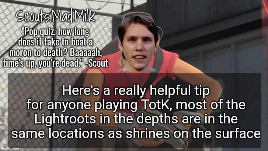 Just found this out while staring at the map deciding what to do | Here's a really helpful tip for anyone playing TotK, most of the Lightroots in the depths are in the same locations as shrines on the surface | image tagged in milk but he's from boston thanks rotisserie | made w/ Imgflip meme maker