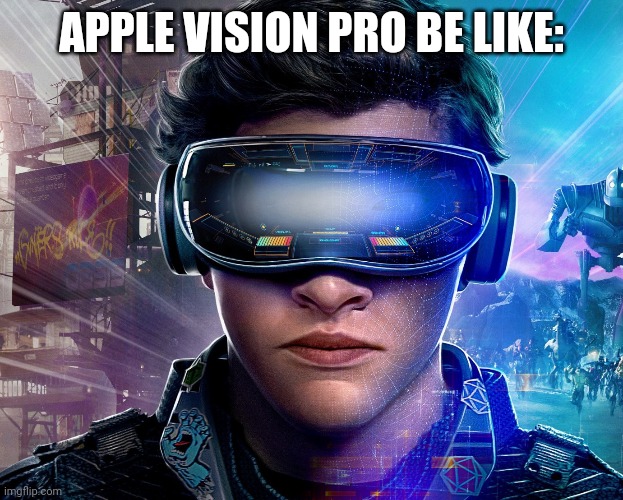 The Future of Apple | APPLE VISION PRO BE LIKE: | image tagged in funny memes | made w/ Imgflip meme maker