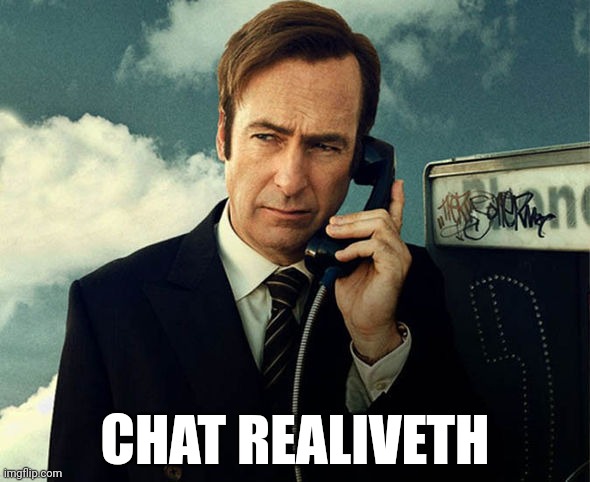 Saul Goodman | CHAT REALIVETH | image tagged in saul goodman | made w/ Imgflip meme maker