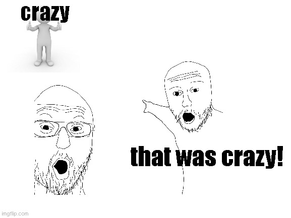 lol | crazy; that was crazy! | image tagged in lol | made w/ Imgflip meme maker
