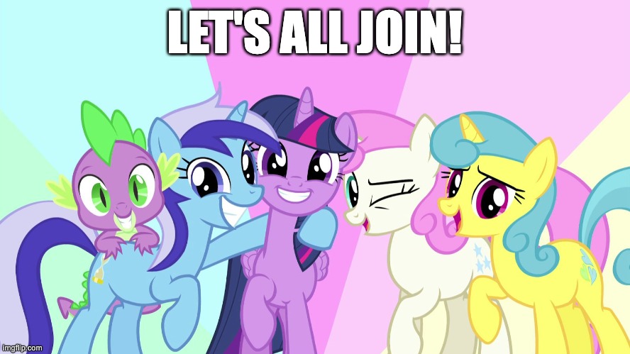 fascinated ponies | LET'S ALL JOIN! | image tagged in fascinated ponies | made w/ Imgflip meme maker