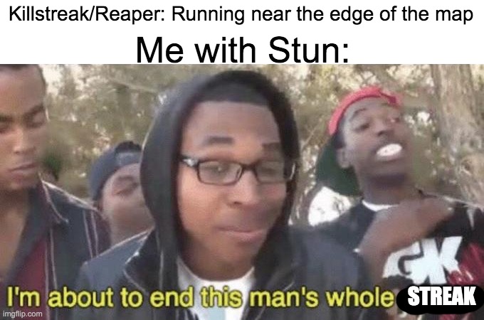 Those who play Slap Battles will get this | Killstreak/Reaper: Running near the edge of the map; Me with Stun:; STREAK | image tagged in i m about to end this man s whole career,roblox,roblox meme,reaper,memes,why are you reading this | made w/ Imgflip meme maker