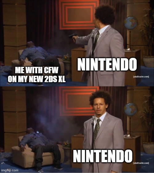 Me with CFW On my New 2DS XL: | NINTENDO; ME WITH CFW ON MY NEW 2DS XL; NINTENDO | image tagged in memes,who killed hannibal,3ds | made w/ Imgflip meme maker