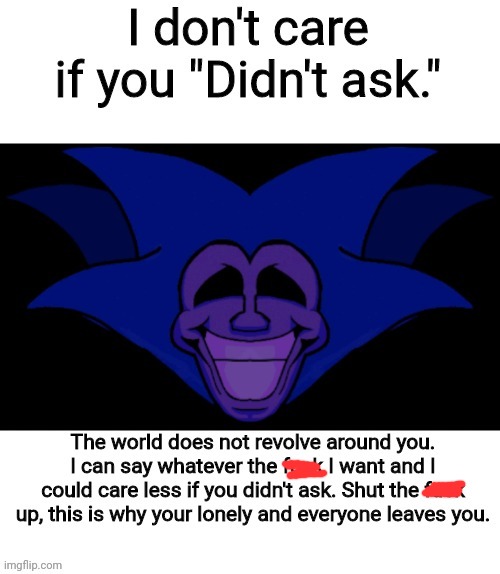 I don't care if you "didn't ask." majin sonic | image tagged in i don't care if you didn't ask majin sonic | made w/ Imgflip meme maker