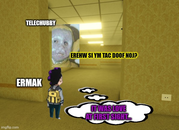 mineta in da backrooms | IT WAS LOVE AT FIRST SIGHT... ERMAK TELECHUBBY EREHW SI YM TAC DOOF NOJ? | image tagged in mineta in da backrooms | made w/ Imgflip meme maker