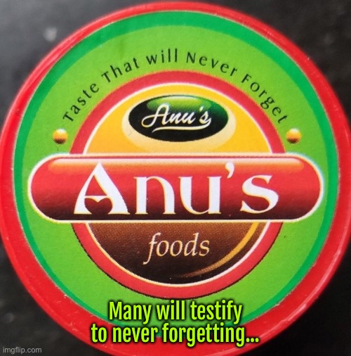 Anus foods | Many will testify to never forgetting... | image tagged in a taste never forgotten,anus foods | made w/ Imgflip meme maker