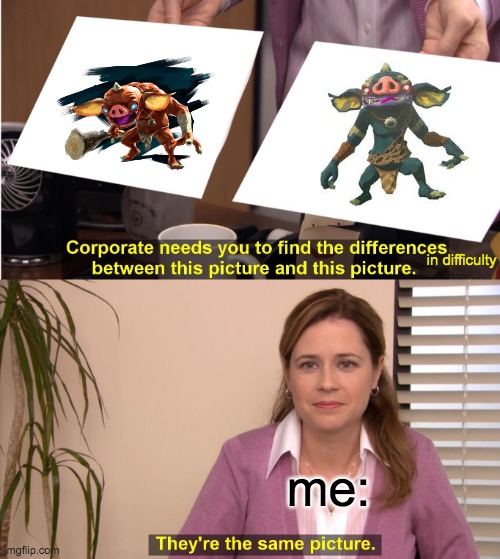There is no difficulty difference in red bokoblins and blue bokoblins (the blue one just looks cooler) | in difficulty; me: | image tagged in memes,they're the same picture,legend of zelda | made w/ Imgflip meme maker