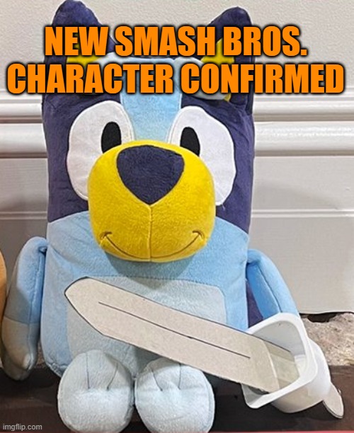 Bluey2 | NEW SMASH BROS. CHARACTER CONFIRMED | image tagged in bleuy with a sword | made w/ Imgflip meme maker