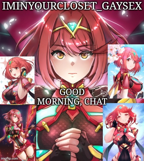 GOOD MORNING, CHAT | image tagged in pyra my beloved | made w/ Imgflip meme maker