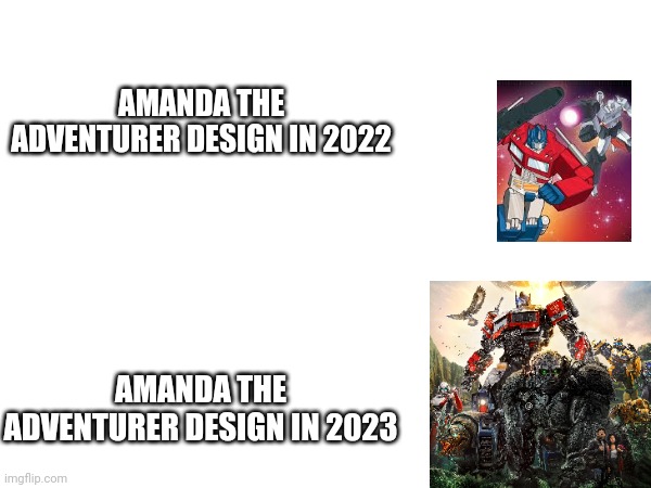 2023 is kinda better honestly | AMANDA THE ADVENTURER DESIGN IN 2022; AMANDA THE ADVENTURER DESIGN IN 2023 | image tagged in blank white template | made w/ Imgflip meme maker