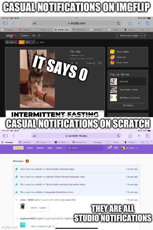 It is like that | CASUAL NOTIFICATIONS ON IMGFLIP; IT SAYS 0; CASUAL NOTIFICATIONS ON SCRATCH; THEY ARE ALL STUDIO NOTIFICATIONS | made w/ Imgflip meme maker