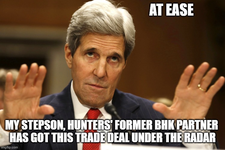 John Kerry can't be both | AT EASE MY STEPSON, HUNTERS' FORMER BHK PARTNER 
HAS GOT THIS TRADE DEAL UNDER THE RADAR | image tagged in john kerry can't be both | made w/ Imgflip meme maker