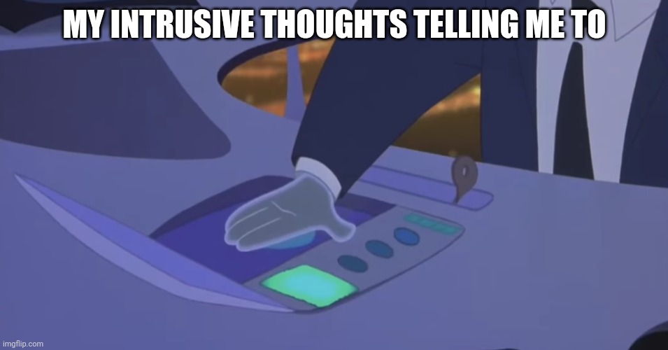 Y'all caption this | MY INTRUSIVE THOUGHTS TELLING ME TO | made w/ Imgflip meme maker