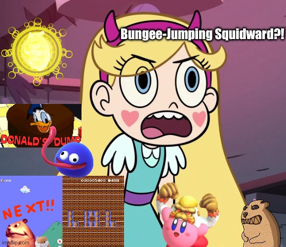 *ragequits* | Bungee-Jumping Squidward?! | image tagged in star butterfly frustrated | made w/ Imgflip meme maker