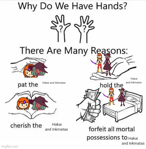 They are precious and must be protected | Hakai and Inkmatas; Hakai and Inkmatas; Hakai and Inkmatas; Hakai and Inkmatas | image tagged in why do we have hands all blank | made w/ Imgflip meme maker