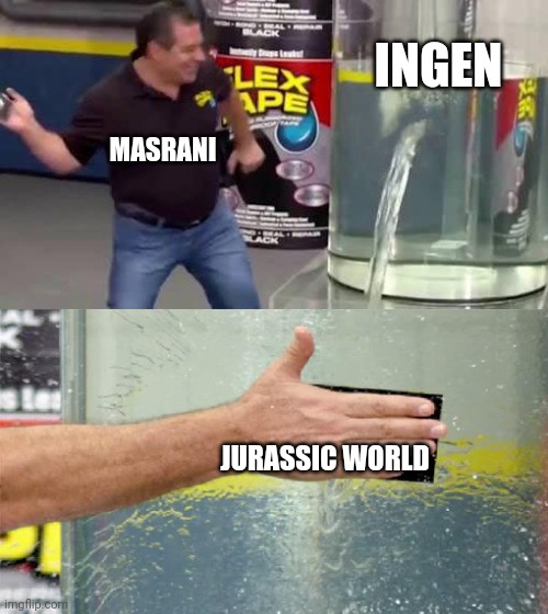 When masrani tries to save ingen | INGEN; MASRANI; JURASSIC WORLD | image tagged in flex tape,jurassic park,jurassic world,jurassicparkfan102504,jpfan102504 | made w/ Imgflip meme maker