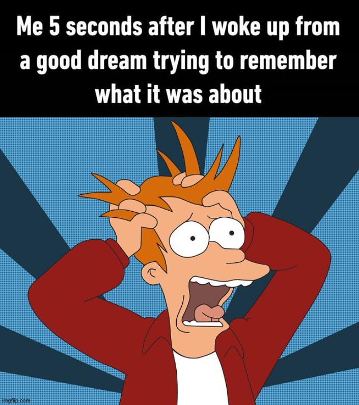 When you want to remember | image tagged in fry losing his mind | made w/ Imgflip meme maker