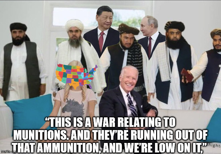 who voted for this $h!t? | “THIS IS A WAR RELATING TO MUNITIONS. AND THEY’RE RUNNING OUT OF THAT AMMUNITION, AND WE’RE LOW ON IT,” | made w/ Imgflip meme maker