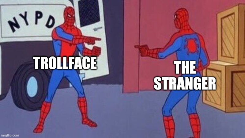 spiderman pointing at spiderman | TROLLFACE THE STRANGER | image tagged in spiderman pointing at spiderman | made w/ Imgflip meme maker