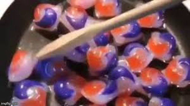 cooking tide pods | image tagged in cooking tide pods | made w/ Imgflip meme maker
