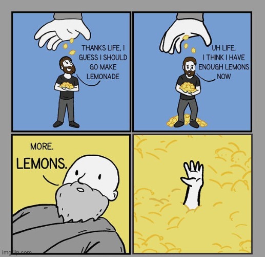 More and more lemons | image tagged in lemon,lemons,lemonade,comic,comics,comics/cartoons | made w/ Imgflip meme maker