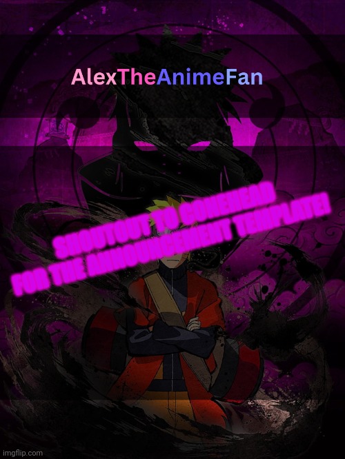 AlexTheAnimeFan Announcement Template | SHOUTOUT TO CONEHEAD FOR THE ANNOUNCEMENT TEMPLATE! | image tagged in alextheanimefan announcement template | made w/ Imgflip meme maker