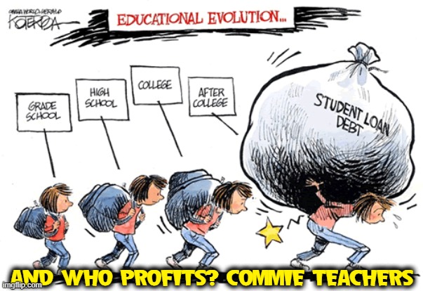 ...and besides gender studies all they learn is hatred for America | AND WHO PROFITS? COMMIE TEACHERS | image tagged in vince vance,colleges,university,memes,student loans,comics/cartoons | made w/ Imgflip meme maker