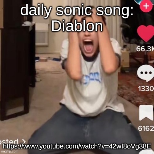 https://www.youtube.com/watch?v=42wI8oVg38E | daily sonic song:
Diablon; https://www.youtube.com/watch?v=42wI8oVg38E | image tagged in scream | made w/ Imgflip meme maker