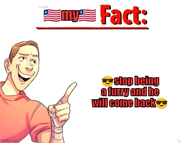 Scout Fact | ??my?? ?stop being a furry and he will come back? | image tagged in scout fact | made w/ Imgflip meme maker