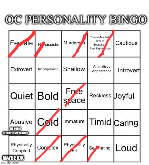 (401) btw she hates herself but also thinks she is superior to everyone else | IN SOME SITUATIONS YEAH?? MAYBE IDK | image tagged in oc personality bingo | made w/ Imgflip meme maker